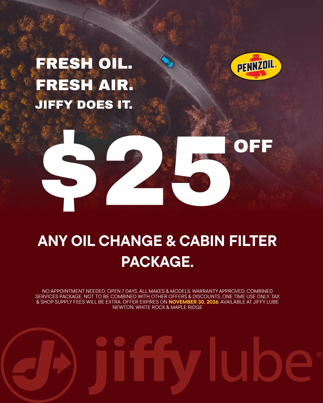 $25 off any oil change and cabin air filter package at Jiffy Lube Newton, White Rock and Maple Ridge. Expires November 30, 2026.
